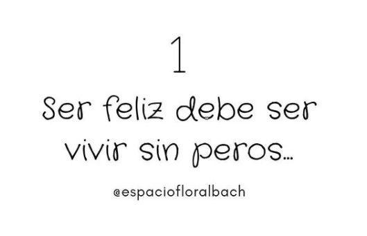 Ser feliz debe ser vivir sin peros…
