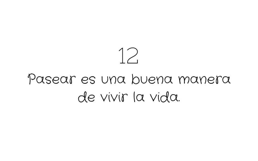 Pasear es una buena manera de vivir la vida.