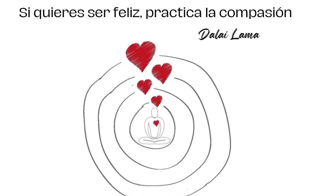 Si quieres ser feliz practica la compasión.